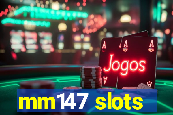 mm147 slots