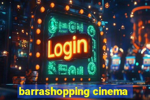 barrashopping cinema