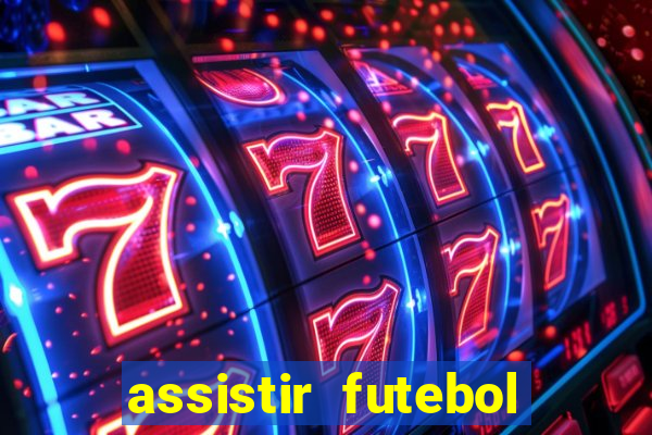 assistir futebol sem travar