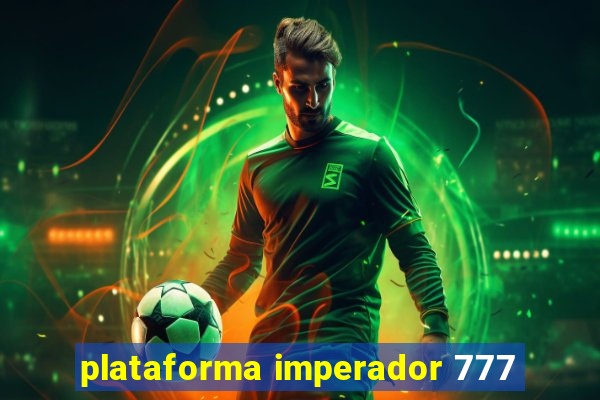 plataforma imperador 777