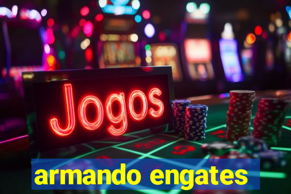 armando engates