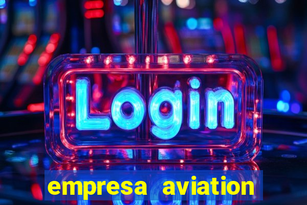 empresa aviation participacoes ltda