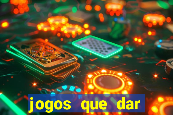 jogos que dar dinheiro de verdade