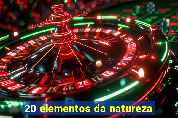 20 elementos da natureza