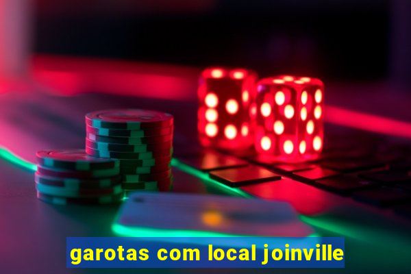 garotas com local joinville