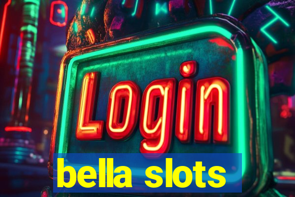 bella slots