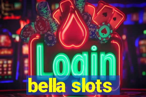 bella slots