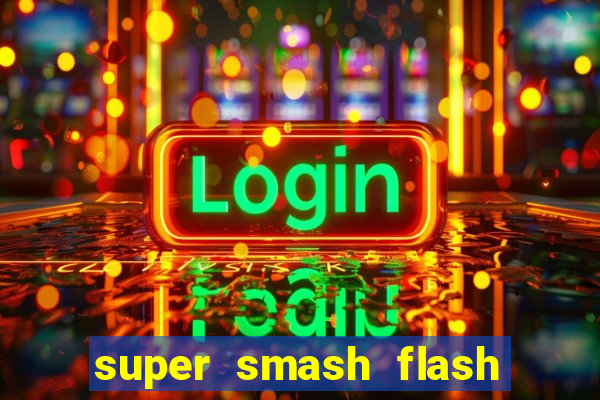 super smash flash 2 completo jogos 360