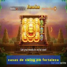 casas de swing em fortaleza