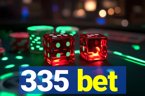 335 bet