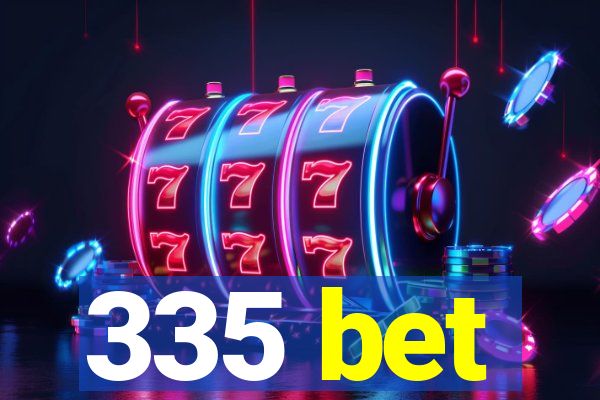 335 bet