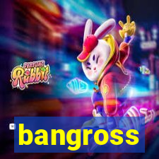 bangross