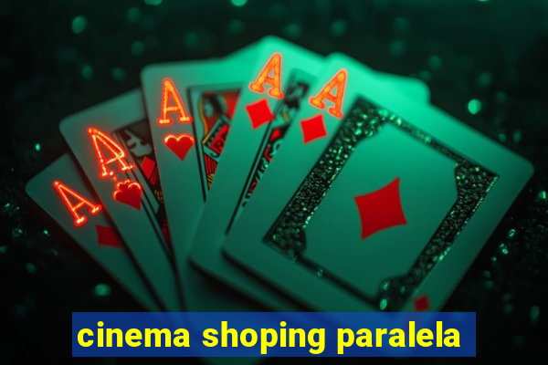 cinema shoping paralela