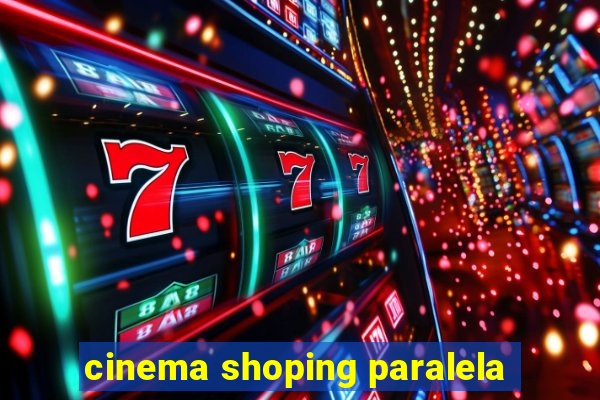 cinema shoping paralela