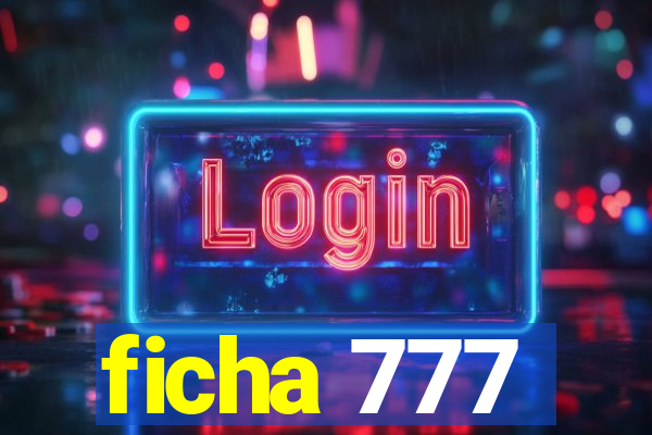 ficha 777