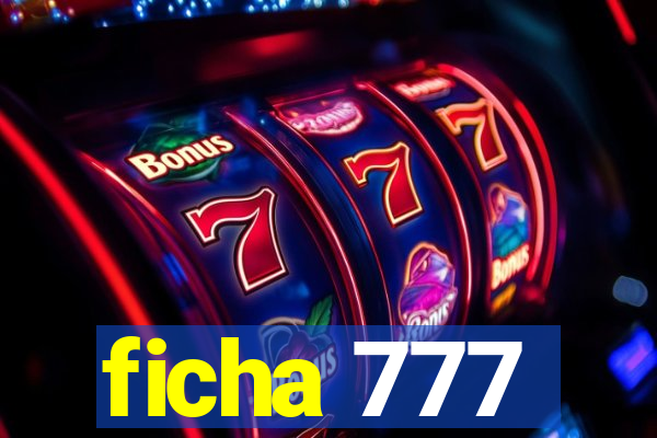 ficha 777