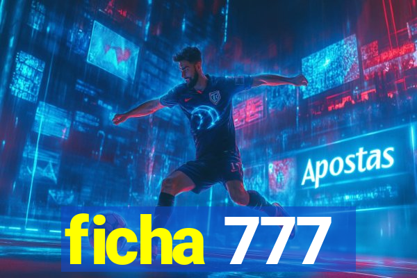 ficha 777