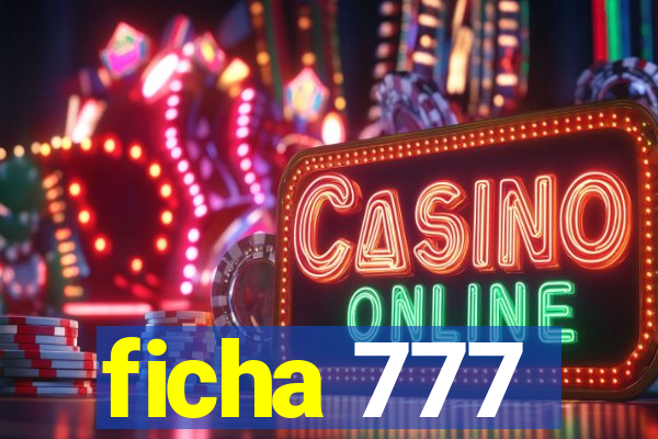 ficha 777