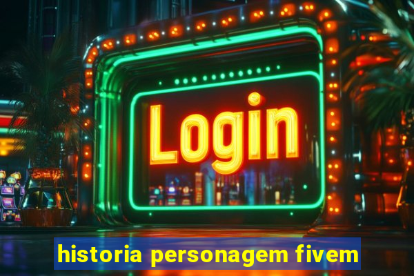 historia personagem fivem