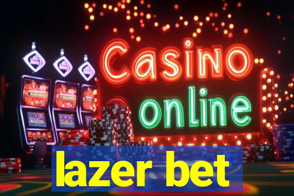 lazer bet