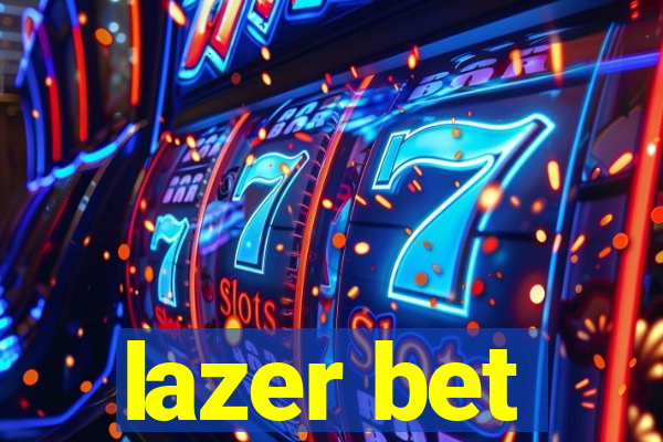 lazer bet