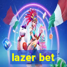 lazer bet