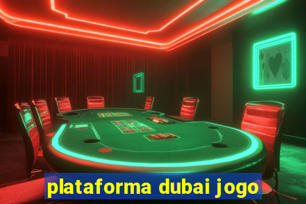 plataforma dubai jogo