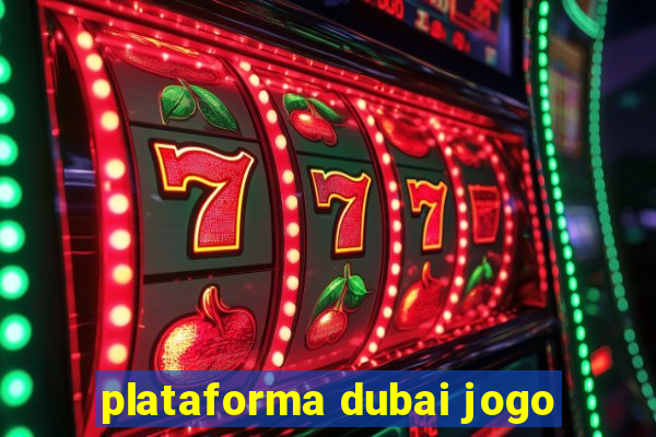 plataforma dubai jogo