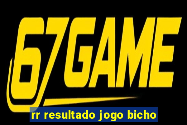 rr resultado jogo bicho