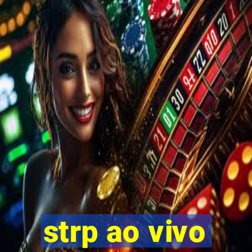 strp ao vivo