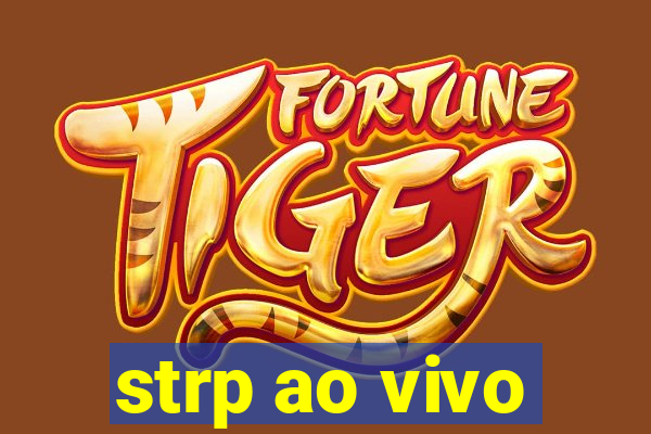 strp ao vivo