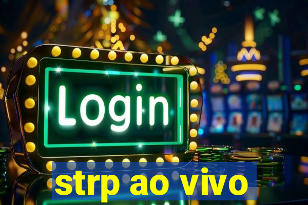 strp ao vivo