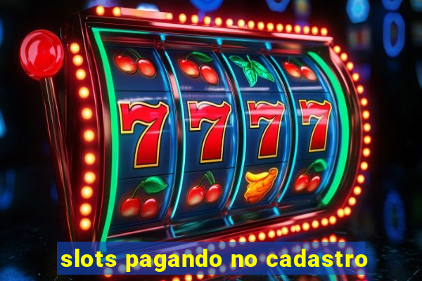 slots pagando no cadastro