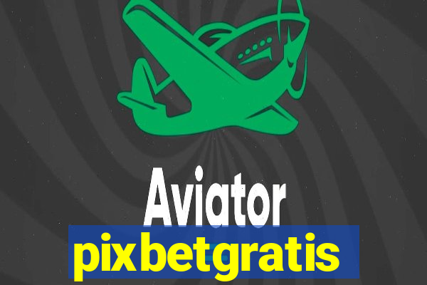 pixbetgratis