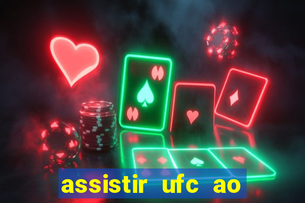 assistir ufc ao vivo futemax