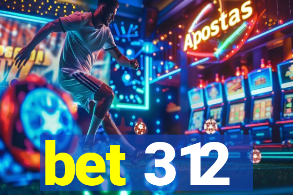 bet 312