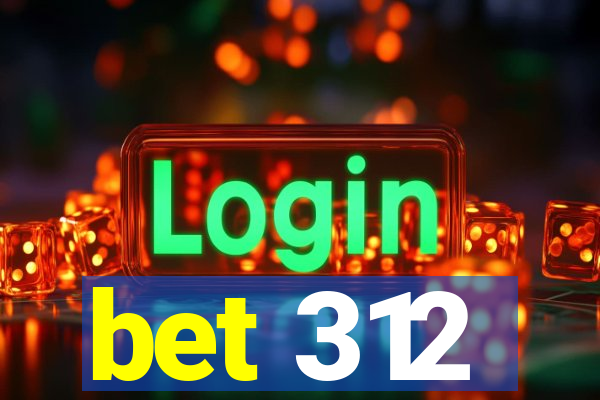 bet 312