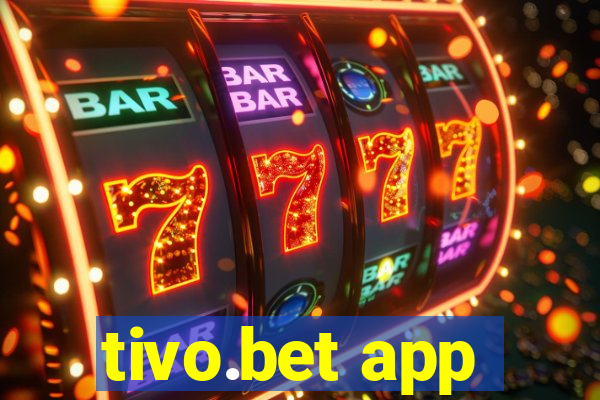 tivo.bet app