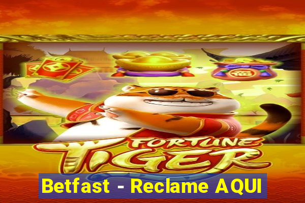 Betfast - Reclame AQUI