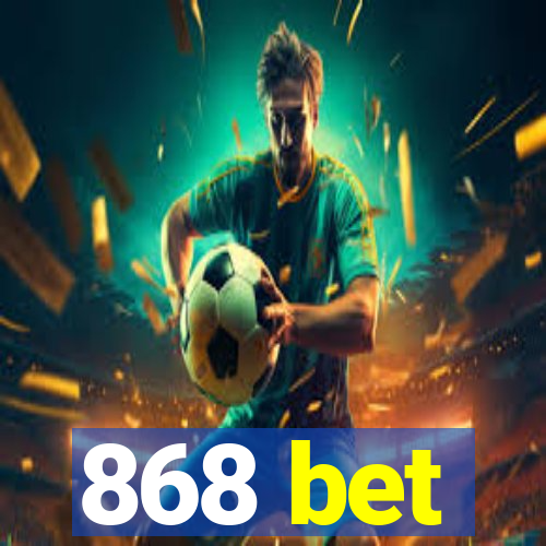 868 bet