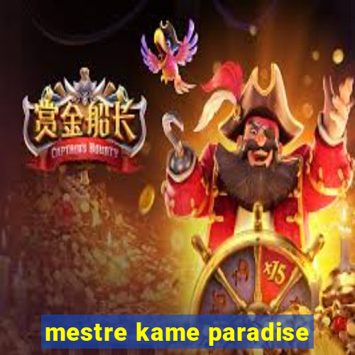 mestre kame paradise