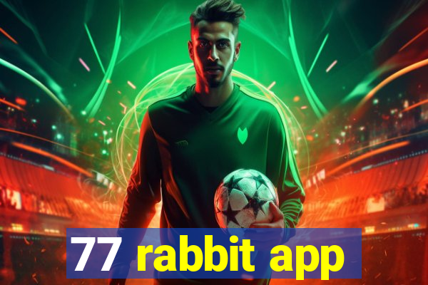 77 rabbit app