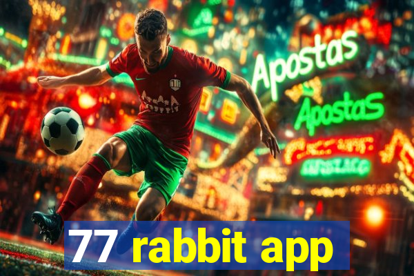 77 rabbit app