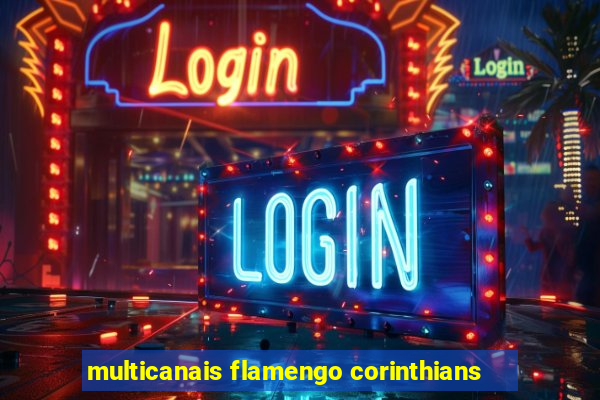 multicanais flamengo corinthians