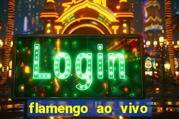 flamengo ao vivo multi canais