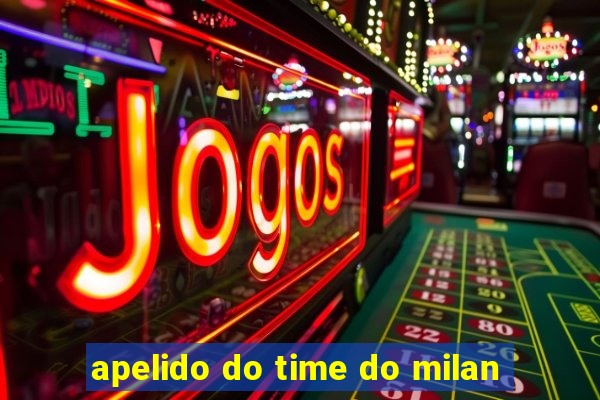 apelido do time do milan