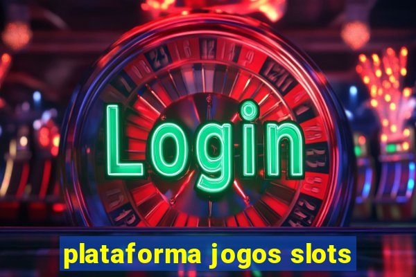 plataforma jogos slots