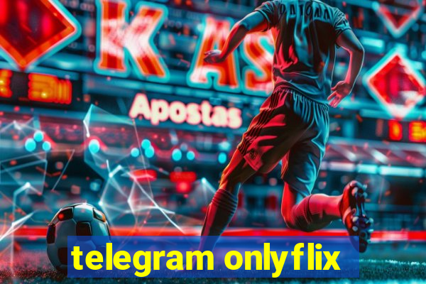 telegram onlyflix