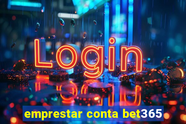 emprestar conta bet365