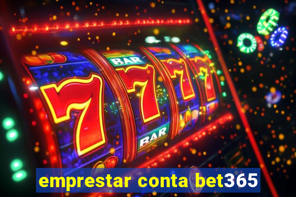 emprestar conta bet365